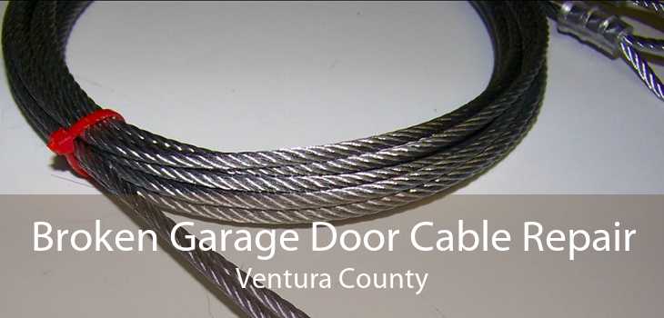 Broken Garage Door Cable Repair Ventura County