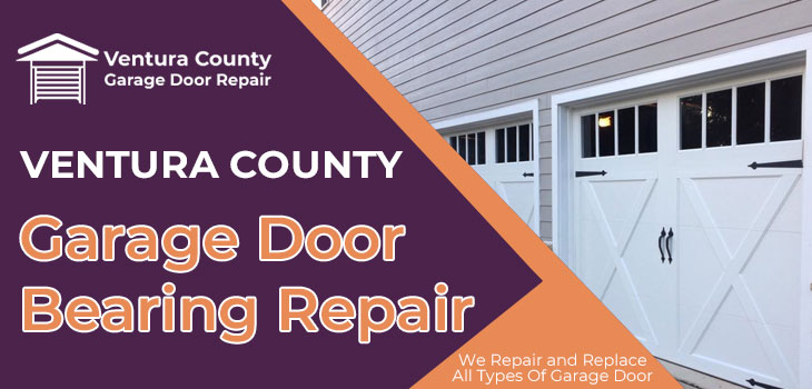garage door bearing repair in Ventura County
